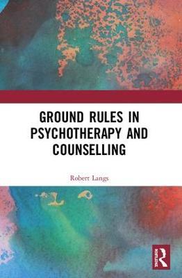 Ground Rules in Psychotherapy and Counselling - Robert Langs - cover