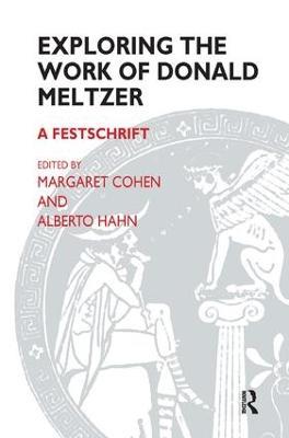 Exploring the Work of Donald Meltzer: A Festschrift - Donald Meltzer - cover