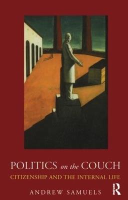 Politics on the Couch: Citizenship and the Internal Life - Andrew Samuels - cover