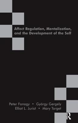 Affect Regulation, Mentalization and the Development of the Self - cover