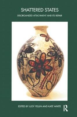 Shattered States: Disorganised Attachment and its Repair - cover