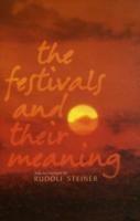 The Festivals and Their Meaning - Rudolf Steiner - cover