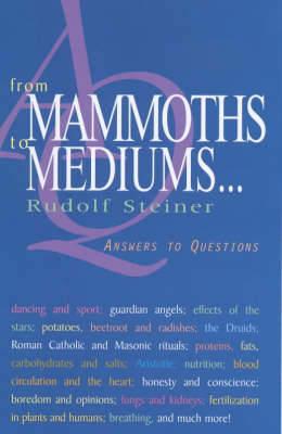 From Mammoths to Mediums...: Answers to Questions - Rudolf Steiner - cover