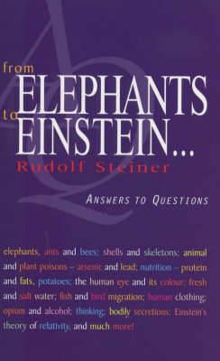 From Elephants to Einstein: Answers to Questions - Rudolf Steiner - cover