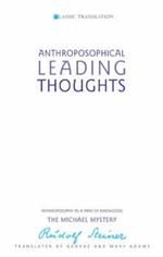 Anthroposophical Leading Thoughts: Anthroposophy as a Path of Knowledge: The Michael Mystery