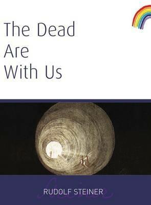 The Dead Are With Us - Rudolf Steiner - cover