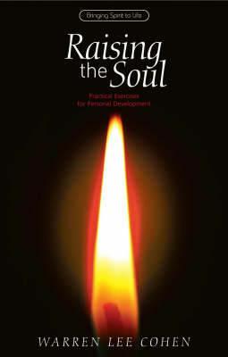 Raising the Soul: Practical Exercises for Personal Development - Warren Lee Cohen - cover