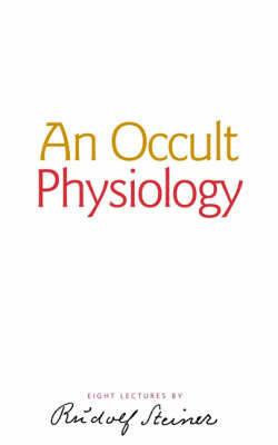 An Occult Physiology - Rudolf Steiner - cover