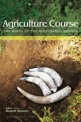 Agriculture Course: The Birth of the Biodynamic Method - Rudolf Steiner - cover