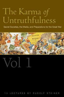 The Karma of Untruthfulness: Secret Socieities, the Media, and Preparations for the Great War - cover
