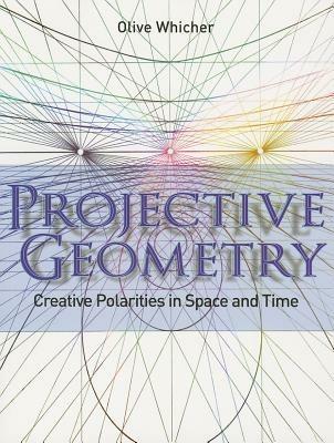 Projective Geometry: Creative Polarities in Space and Time - Olive Whicher - cover