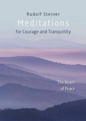 Meditations: for Courage and Tranquility. The Heart of Peace - RUDOLF STEINER - cover