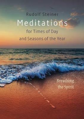 Meditations: for Times of Day and Seasons of the Year. Breathing the Spirit - RUDOLF STEINER - cover