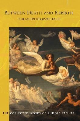 Between Death and Rebirth: in Relation to Cosmic Facts - Rudolf Steiner - cover