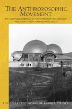 The The Anthroposophic Movement: The History and Conditions of the Anthroposophical Movement in Relation to the Anthroposophical Society. An Encouragement for Self-Examination