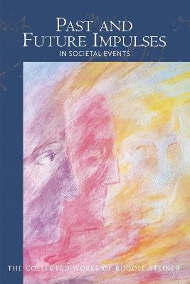Past and Future Impulses: in Societal Events - Rudolf Steiner - cover
