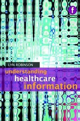 Understanding Healthcare Information - Lyn Robinson - cover