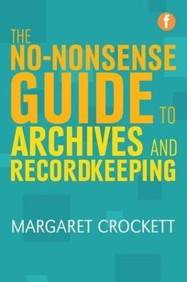 The No-nonsense Guide to Archives and Recordkeeping - Margaret Crockett - cover