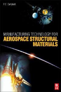 Manufacturing Technology for Aerospace Structural Materials - Flake C Campbell Jr - cover
