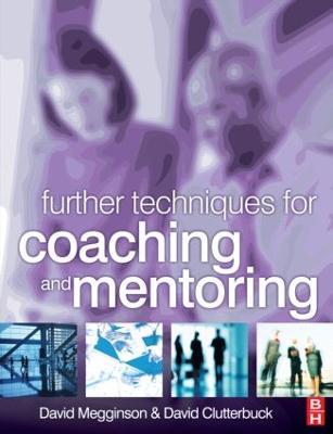Further Techniques for Coaching and Mentoring - David Megginson,David Clutterbuck - cover