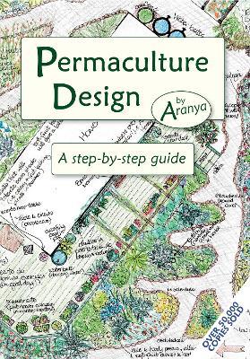 Permaculture Design: A Step by Step Guide - Aranya - cover
