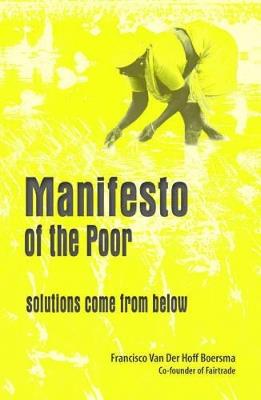 Manifesto Of The Poor: Solutions Come From Below - Francisco Van Der Hoff Boersma - cover