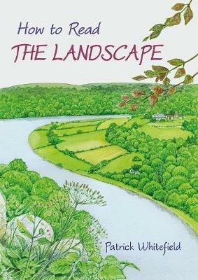 How to Read the Landscape - Patrick Whitefield - cover