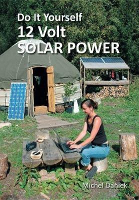 Do It Yourself 12 Volt Solar Power - Michel Daniek - cover