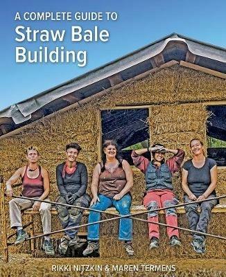 A Complete Guide to Straw Bale Building - Rikki Nitzkin - cover