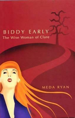 Biddy Early: the Wise Woman of Clare - Meda Ryan - cover