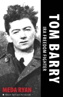 Tom Barry: IRA Freedom Fighter - Meda Ryan - cover
