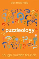 Puzzleology: Tough Puzzles for Smart Kids
