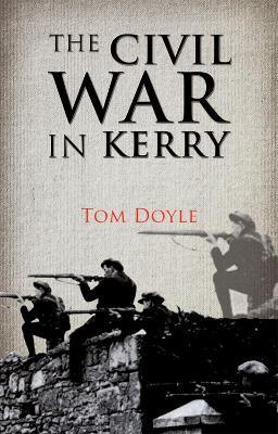 The Civil War in Kerry - Tom Doyle - cover