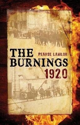 The Burnings 1920 - Pearse Lawlor - cover