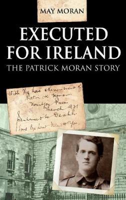 Executed for Ireland:The Patrick Moran Story - May Moran - cover