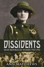 Dissidents: Irish Republican Women 1923-1941