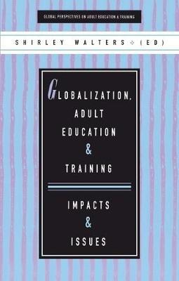 Globalization, Adult Education and Training: Impacts and Issues - cover