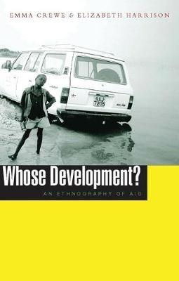 Whose Development?: An Ethnography of Aid - Emma Crewe,Elizabeth Harrison - cover