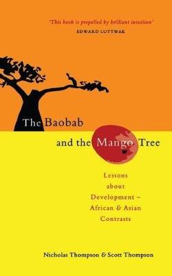 The Baobab and the Mango Tree: Lessons about Development - African and Asian Contrasts - Nicholas Thompson,Scott Thompson - cover