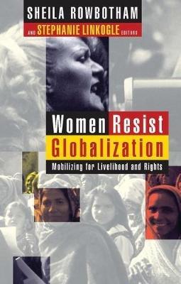 Women Resist Globalization: Mobilizing for Livelihood and Rights - cover