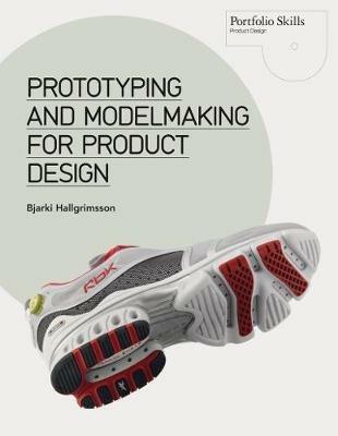 Prototyping and Modelmaking for Product Design - Bjarki Hallgrimsson - cover