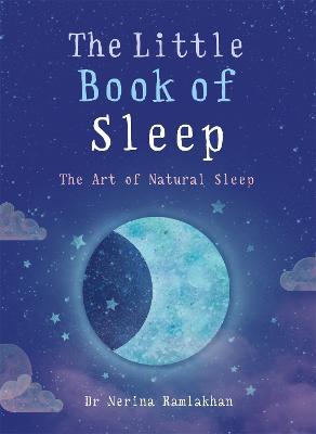 The Little Book of Sleep: The Art of Natural Sleep - Nerina Ramlakhan - cover