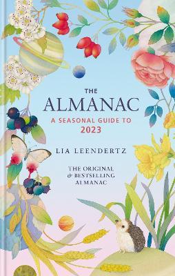 The Almanac: A Seasonal Guide to 2023: THE SUNDAY TIMES BESTSELLER - Lia Leendertz - cover