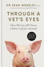 Through A Vet's Eyes: How we can all choose a better life for animals