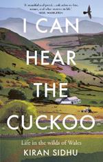 I Can Hear the Cuckoo: Life in the Wilds of Wales