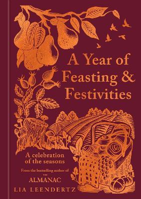 A Year of Feasting & Festivities: A Celebration of the Seasons - Lia Leendertz - cover