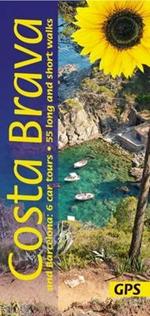 Costa Brava and Barcelona: 6 car tours, 55 long and short walks with GPS