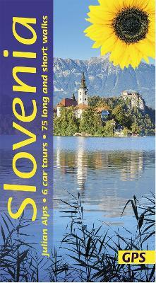 Slovenia Sunflower Walking Guide: 75 long and short walks and 6 car tours - David and Sarah Robertson - cover