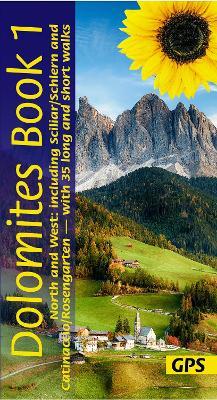 Dolomites Sunflower Walking Guide Vol 1 - North and West: 35 long and short walks with detailed maps and GPS covering North and West including Scillar/Schlern and Catinaccio/Rosengarten - Florian Fritz,Dietrich Hollhuber - cover