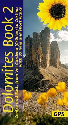 Dolomites Sunflower Walking Guide Vol 2 - Centre and East: 35 long and short walks with detailed maps and GPS from Val Gardena to Cortina - Florian Fritz,Dietrich Hollhuber - cover